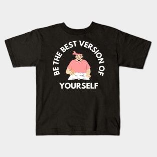 Be The Best Version of Yourself Kids T-Shirt